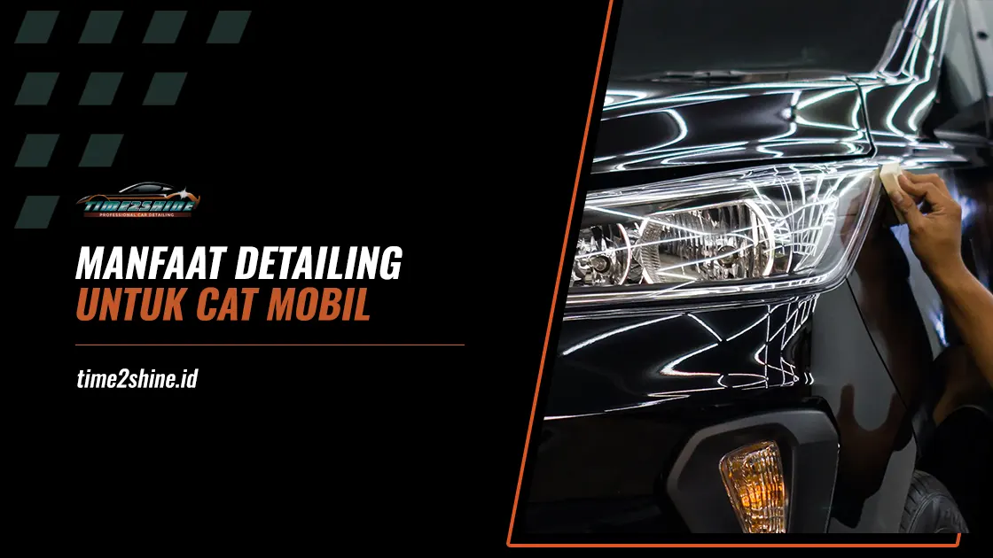 Manfaat Detailing di Salon Mobil