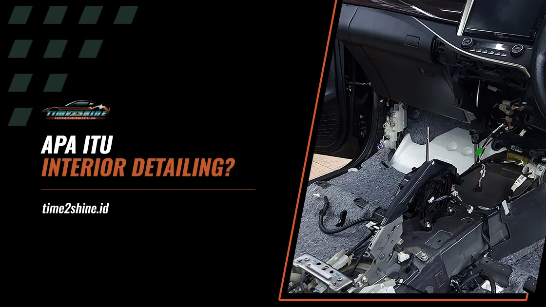 Apa Itu Interior Detailing? Mengapa Penting untuk Mobil Anda?